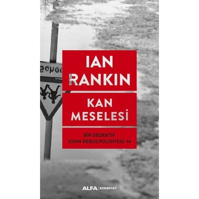 Kan Meselesi-Bir Dedektif John Rebus Polisiyesi 14 | Alfa Yayınları