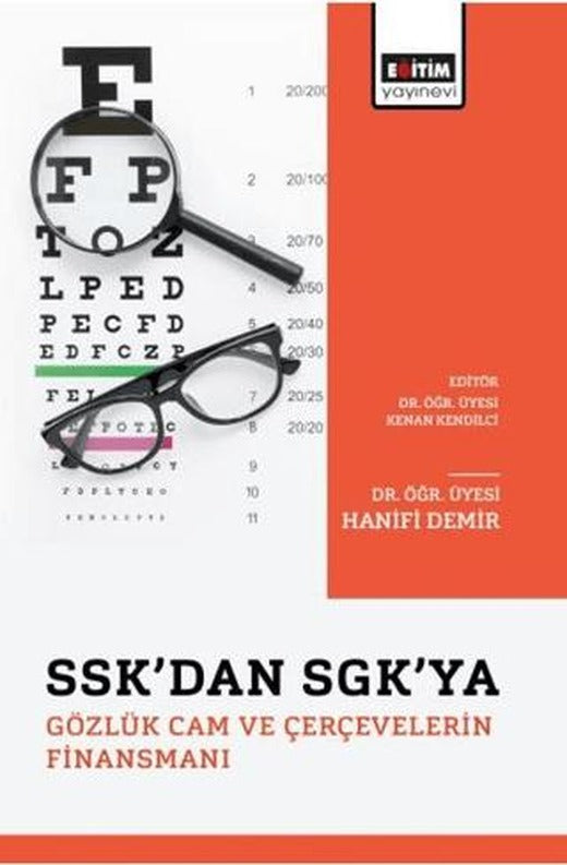 SSK’dan SGK’ya Gözlük Cam ve Çerçevelerin Finansmanı | Eğitim Yayınevi - Bilimsel Eserler (Ciltsiz)