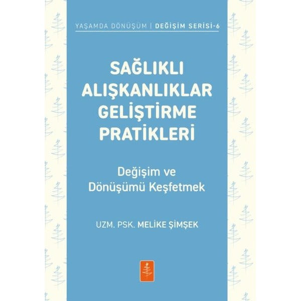 Sağlıklı Alışkanlıklar Geliştirme Pratikleri - Değişim ve Dönüşümü Keşfetmek-Yaşamda Dönüşüm-Değişim | Nobel Yaşam (İnce Kapak)