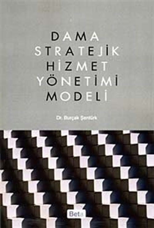 Dama Stratejik Hizmet Yönetimi Modeli | Beta Yayınevi (Ciltsiz)