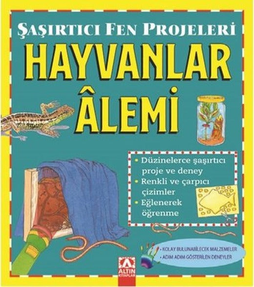 Hayvanlar Alemi-Şaşırtıcı Fen Projeleri | Altın Kitaplar