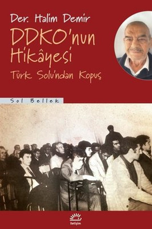 DDKO'nun Hikayesi - Türk Solu'ndan Kopuş | İletişim Yayınları (İnce Kapak)