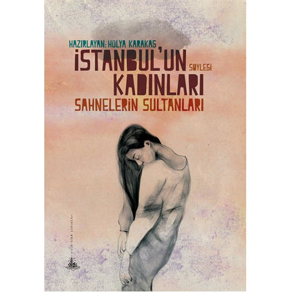 İstanbul'un Kadınları - Sahnelerin Sultanları | Yitik Ülke Yayınları (İnce Kapak)