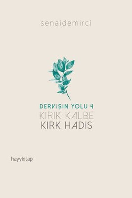 Kırık Kalbe Kırk Hadis-Dervişin Yolu 4 | Hayy Kitap