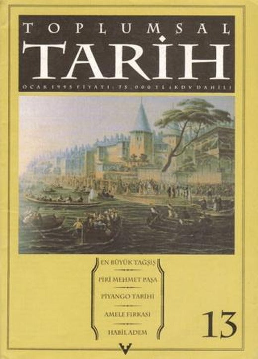 Toplumsal Tarih Dergisi Sayı: 13 | Tarih Vakfı Yurt Yayınları - Toplumsal Tarih Dergisi (Ciltsiz)