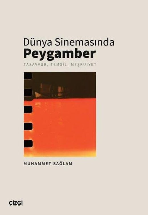 Dünya Sinemasında Peygamber: Tasavvur Temsil Meşruiyet | Çizgi Kitabevi (İnce Kapak)