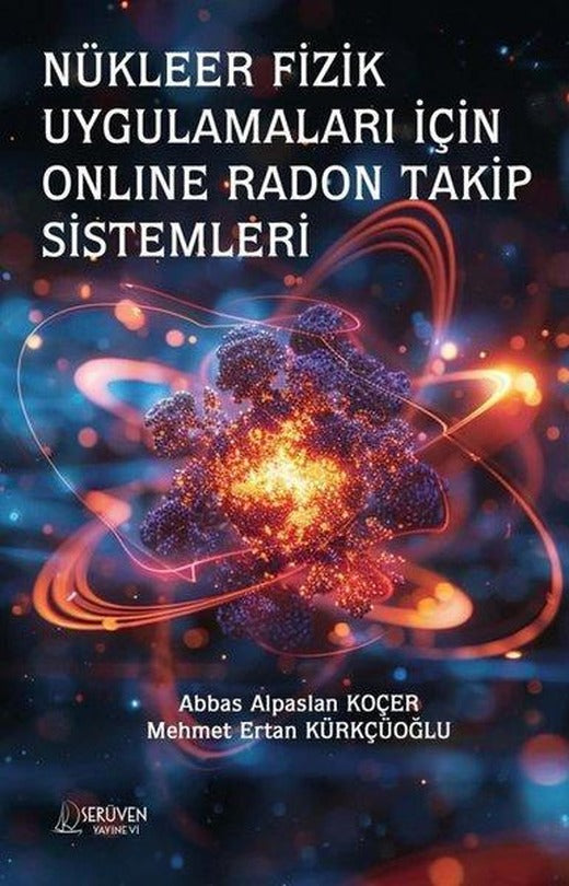 Nükleer Fizik Uygulamaları İçin Online Radon Takip Sistemleri | Serüven Yayınevi (İnce Kapak)