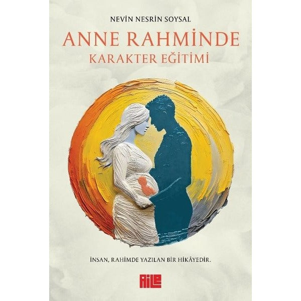 Anne Rahminde Karakter Eğitimi | Aile Yayınları (İnce Kapak)
