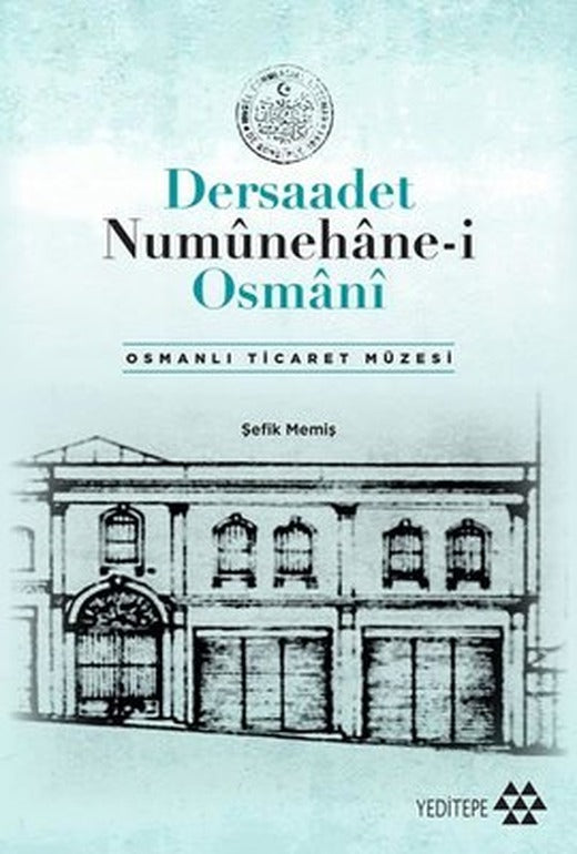 Dersaadet Numünehane-i Osmani - Osmanlı Ticaret Müzesi | Yeditepe Yayınevi