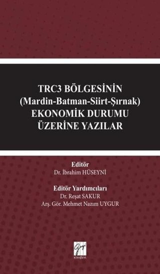 TRC3 Bölgesinin (Mardin-Batman-Siirt-Şırnak) Ekonomik Durumu Üzerine Yazılar | Gazi Kitabevi (Ciltsiz)