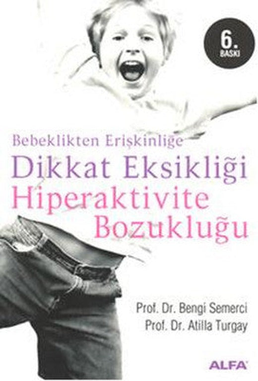 Bebeklikten Erişkinliğe Dikkat Eksikliği Hiperaktivite Bozukluğu | Alfa Yayınları