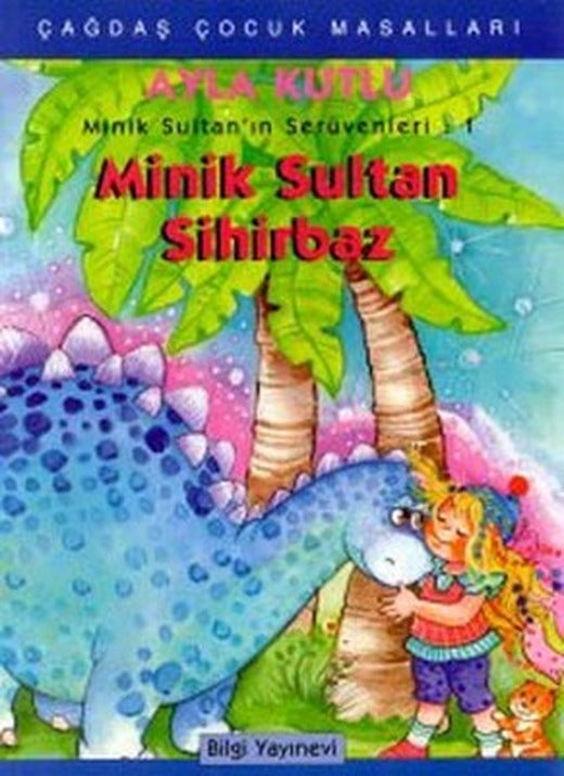 Minik Sultan Sihirbaz - Minik Sultan'ın Serüvenleri: 1 | Bilgi Yayınevi
