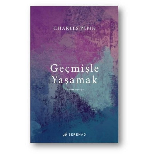 Geçmişle Yaşamak | Serenad (İnce Kapak)