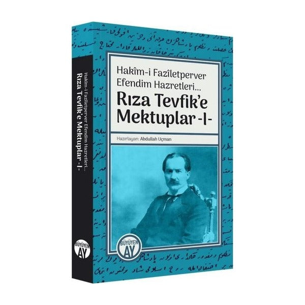 Hakim-i Faziletperver Efendim Hazretleri - Rıza Tevfik'e Mektuplar 1