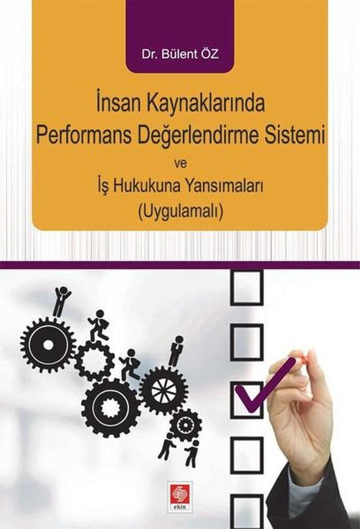 İnsan Kaynaklarında Performans Değerlendirme Sistemi ve İş Hukukuna Yansımaları | Ekin Basım Yayın (İnce Kapak)