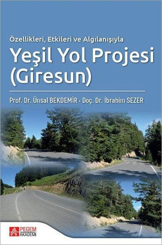 Özellikleri Etkileri ve Algılanışıyla Yeşil Yol Projesi - Giresun | Pegem Akademi Yayıncılık (İnce Kapak)