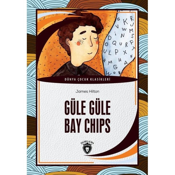 Güle Güle Bay Chips - Dünya Çocuk Klasikleri | Dorlion Yayınevi (İnce Kapak)