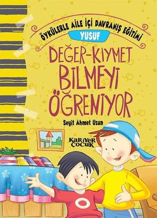Yusuf Değer-Kıymet Bilmeyi Öğreniyor - Öykülerle Aile İçi Davranış Eğitimi