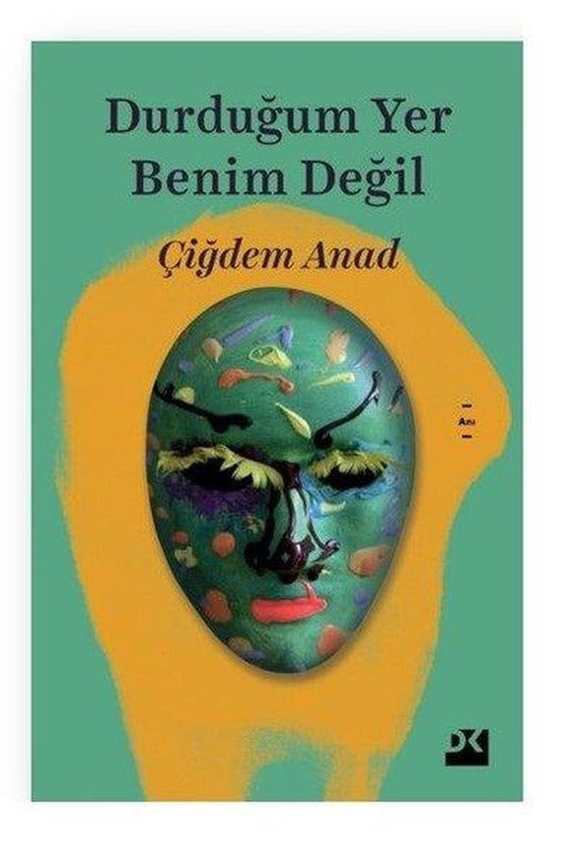 Durduğumuz Yer Benim Değil | Doğan Kitap (İnce Kapak)