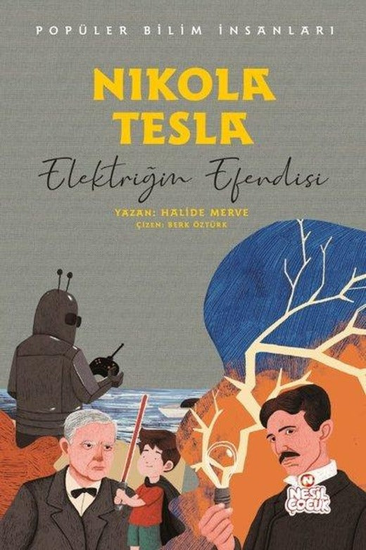 Nikola Tesla: Elektriğin Efendisi - Popüler Bilim İnsanları | Nesil Çocuk Yayınları (İnce Kapak)