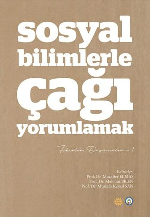 Sosyal Bilimlerle Çağı Yorumlamak - Fikirler ve Düşünceler 1