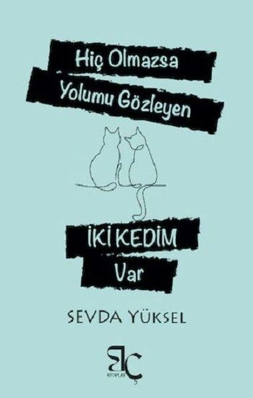Hiç Olmazsa Yolumu Gözleyen İki Kedim Var | Bizim Çağ Kitaplığı (İnce Kapak)