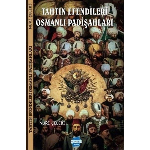 Tahtın Efendileri Osmanlı Padişahları | Kalem Lugat Yayıncılık (İnce Kapak)