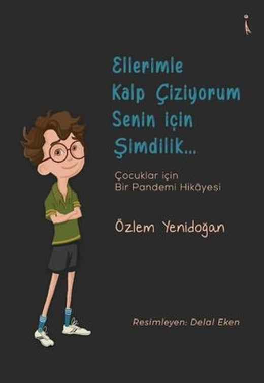 Ellerimle Kalp Çiziyorum Senin İçin Şimdilik - Çocuklar İçin Bir Pandemi Hikayesi | İkinci Adam Yayınları