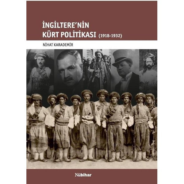 İngiltere'nin Kürt Politikası 1918-1932 | Nubihar Yayınları (Ciltsiz)
