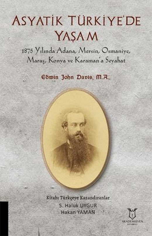 Asyatik Türkiye'de Yaşam - 1875 Yılında Adana, Mersin, Osmaniye, Maraş, Konya Ve Karaman’a Seyahat | Akademisyen Kitabevi (Ciltsiz)