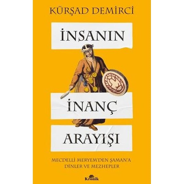 İnsanın İnanç Arayışı - Mecdelli Meryem'den Şaman'a Dinler ve Mezhepler | Kronik Kitap (İnce Kapak)