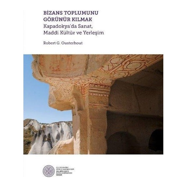 Bizans Toplumunu Görünür Kılmak | Koç Üniversitesi Yayınları (Ciltli)