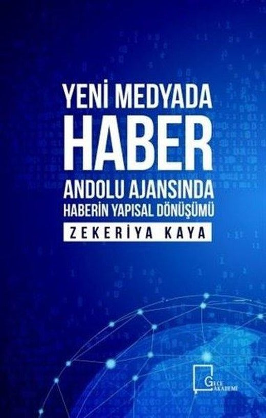 Yeni Medyada Haber Anadolu Ajansında Haberin Yapısal Dönüşümü | Gece Akademi (İnce Kapak)