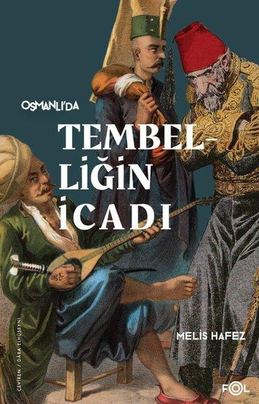 Osmanlı'da Tembelliğin İcadı | Fol Kitap (İnce Kapak)