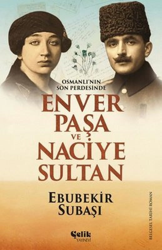 Osmanlı'nın Son Perdesinde Enver Paşa ve Naciye Sultan | Çelik Yayınevi