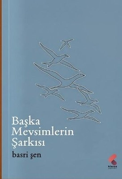 Başka Mevsimlerin Şarkısı | Klaros Yayınları (İnce Kapak)