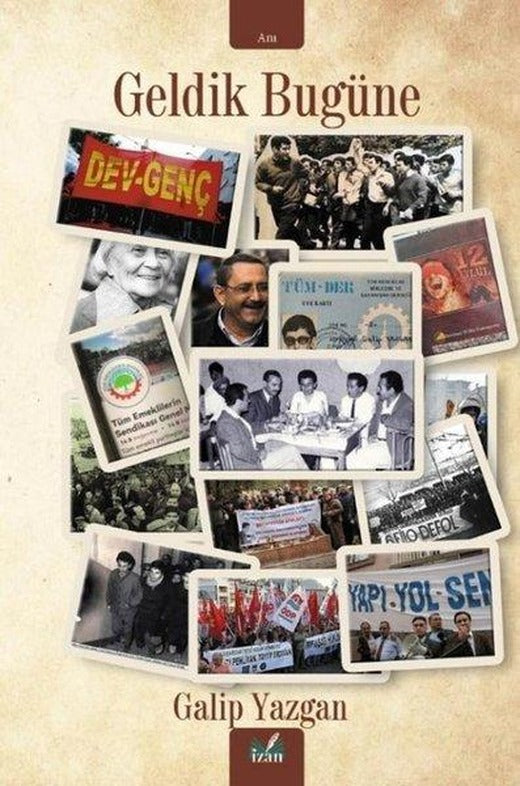 Geldik Bugüne | İzan Yayıncılık (İnce Kapak)