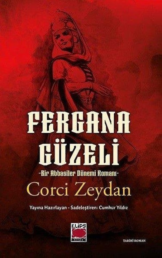Fergana Güzeli - Bir Abbasiler Dönemi Romanı | Elips Kitapları (İnce Kapak)