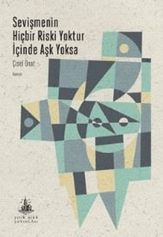 Sevişmenin Hiçbir Riski Yoktur İçinde Aşk Yoksa | Yitik Ülke Yayınları