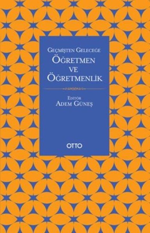 Geçmişten Geleceğe Öğretmen ve Öğretmenlik | Otto (İnce Kapak)