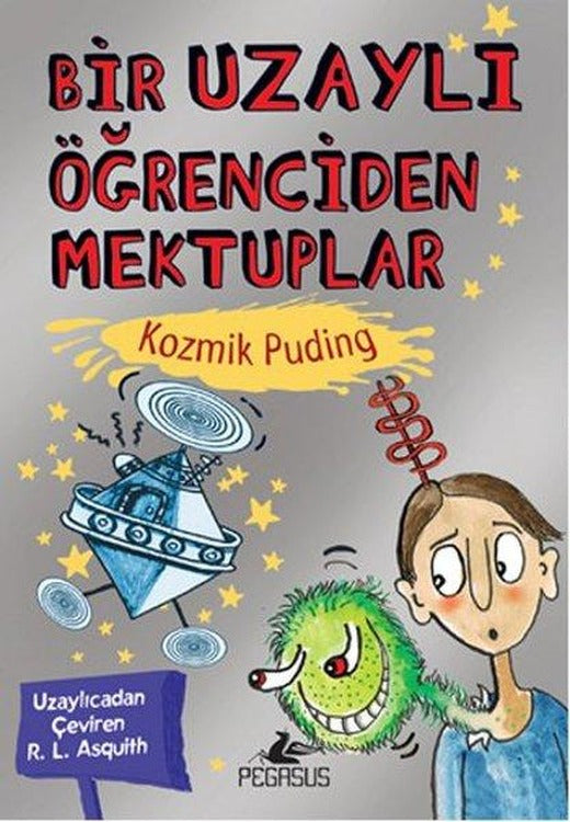 Bir Uzaylı Öğrenciden Mektuplar 2 - Kozmik Puding | Pegasus (İnce Kapak)