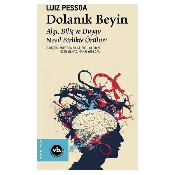 Dolanık Beyin: Algı Biliş ve Duygu Nasıl Birlikte Örülür? | VakıfBank Kültür Yayınları (İnce Kapak)