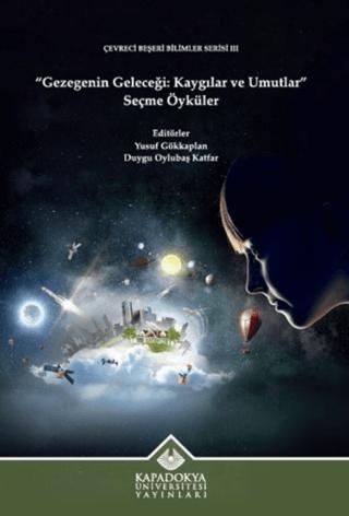Gezegenin Geleceği: Kaygılar ve Umutlar - Seçme Öyküler