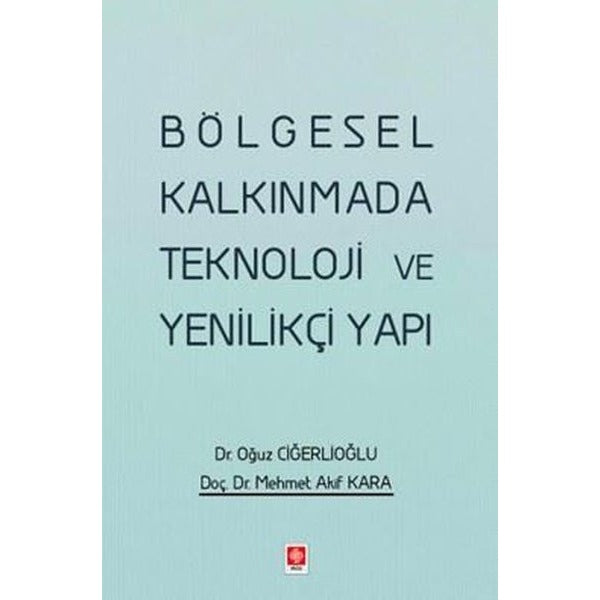 Bölgesel Kalkınmada Teknoloji ve Yenilikçi Yapı | Ekin Basım Yayın (İnce Kapak)