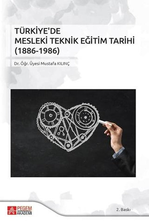 Türkiye'de Mesleki Teknik Eğitim Tarihi (1886-1986) | Pegem Akademi Yayıncılık (Ciltsiz)