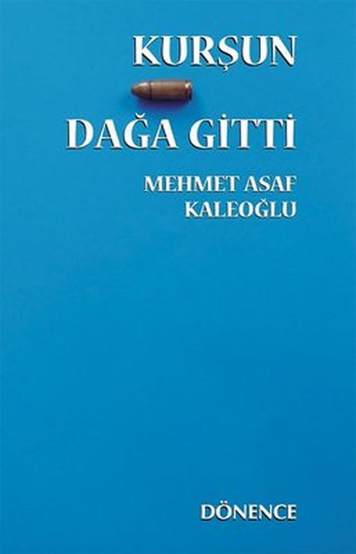 Kurşun Dağa Gitti | Dönence Basım ve Yayın Hizmetleri