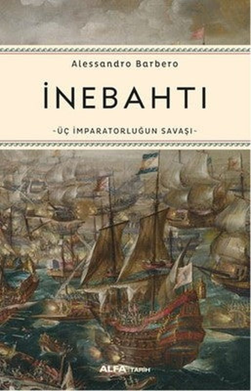 İnebahtı Üç İmparatorluğun Savaşı | Alfa Yayınları