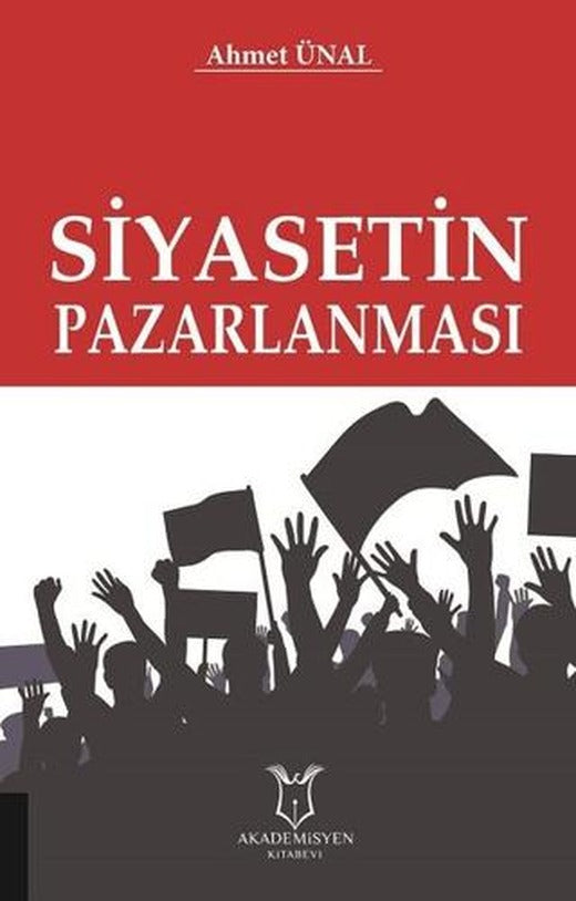 Siyasetin Pazarlanması | Akademisyen Kitabevi (Ciltsiz)