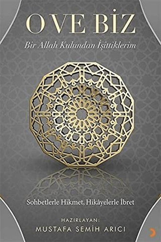 O ve Biz: Bir Allah Kulundan İşittiklerim