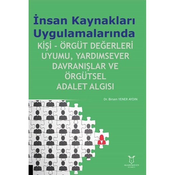İnsan Kaynakları Uygulamalarında Kişi-Örgüt Değerleri Uyumu, Yardımsever Davranışlar ve Örgütsel Adalet Algısı | Akademisyen Kitabevi (Ciltsiz)